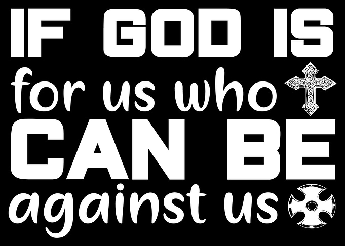 If God is for us who can