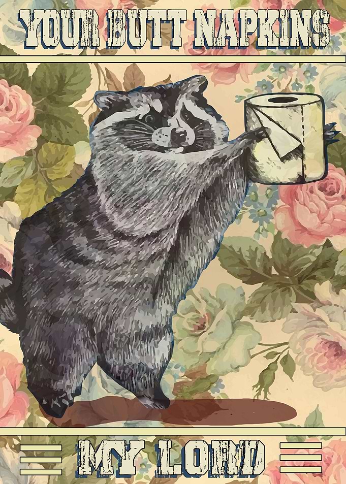 Your Butt Napkins My Lord