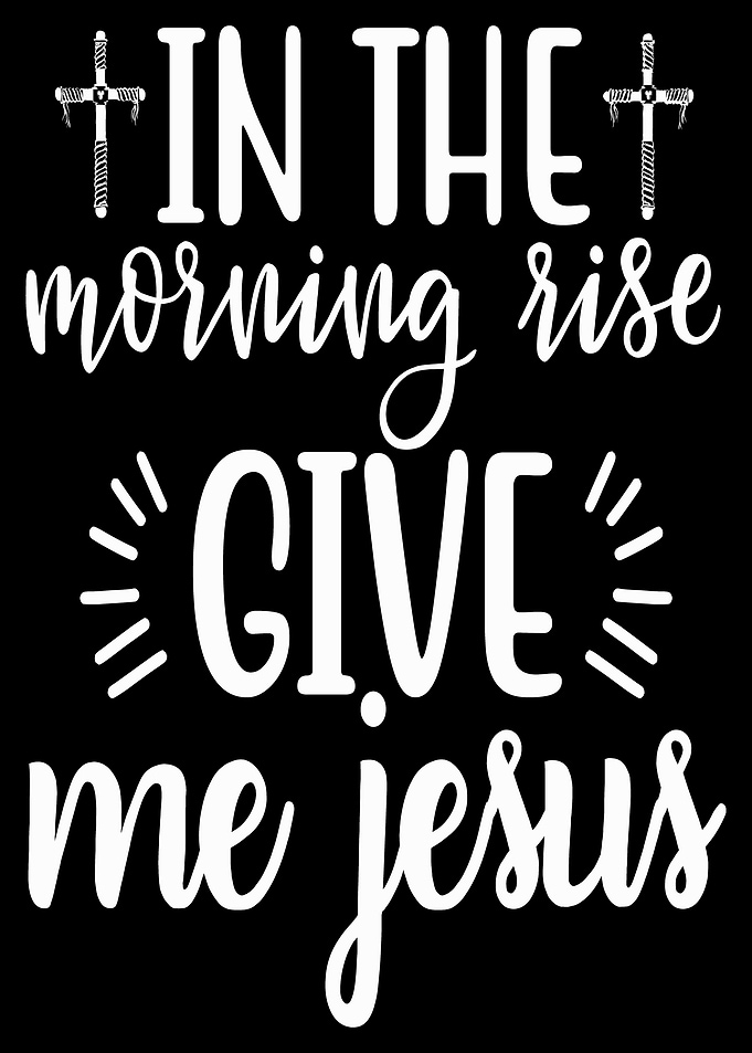In the morning rise give