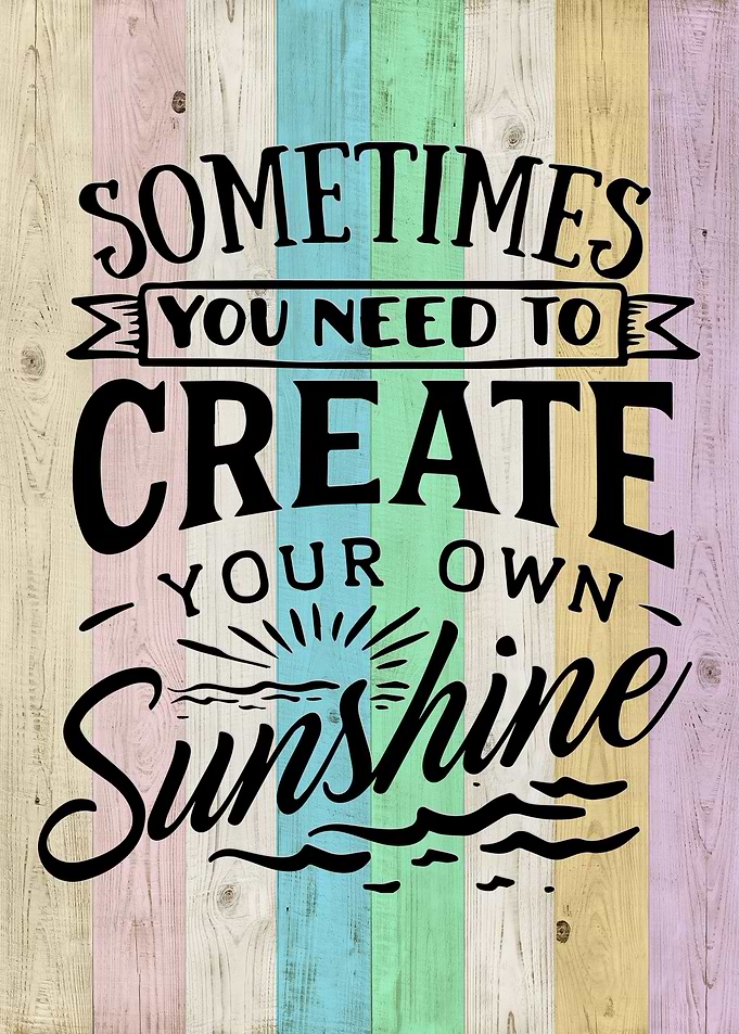 create your own sunshine