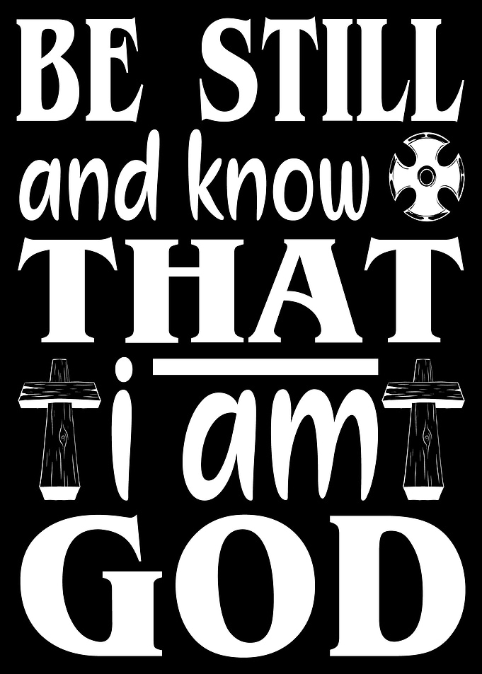 be still and know that i