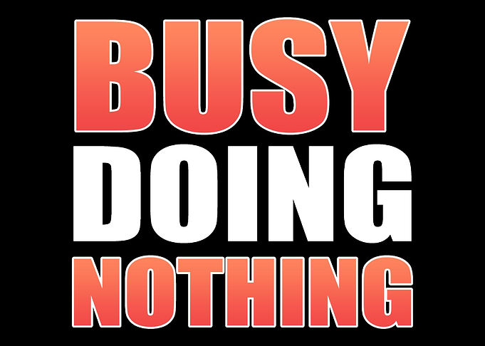 Busy doing nothing Lazy Pe
