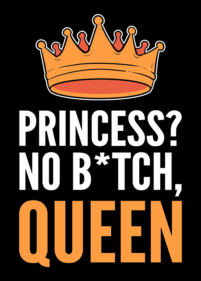 No Btch QUEEN Wild and