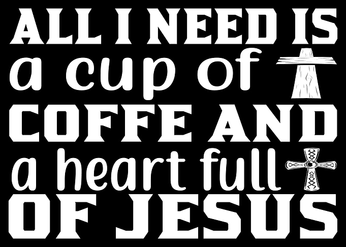 All I need is a cup of