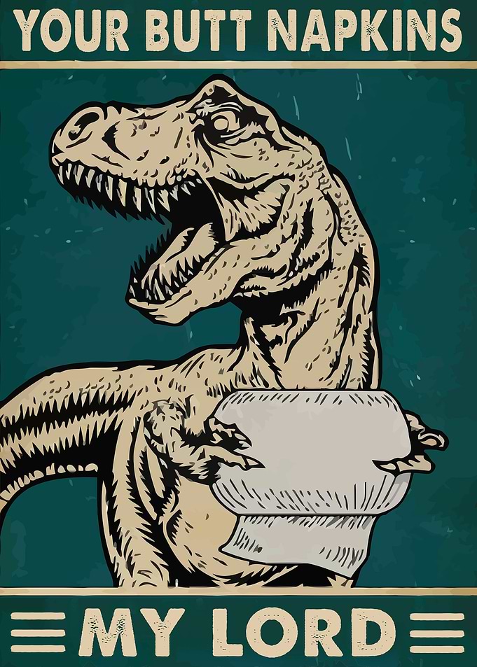 Your Butt Napkins My Lord
