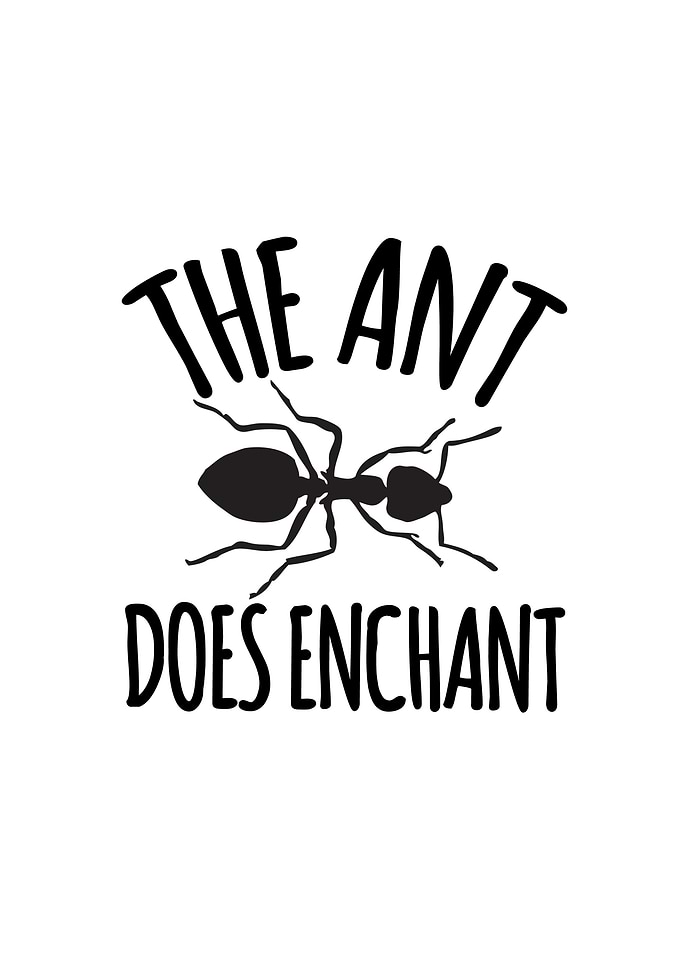 The ant does enchant