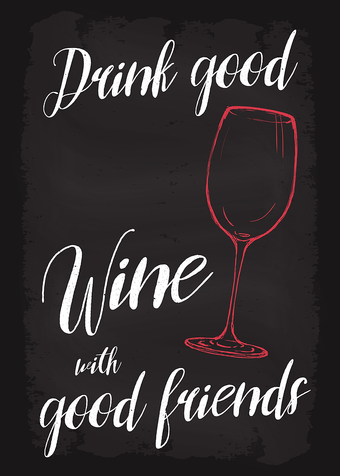 Drink Good Wine w Friends
