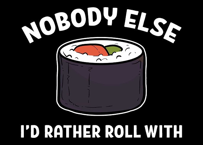 Nobody Else Sushi Lover Gi