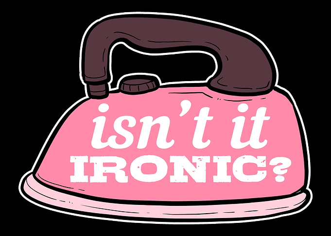 Isnt it ironic Sarcastic