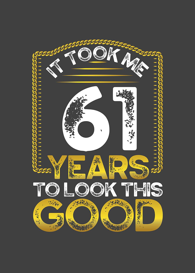 It took me 61 years
