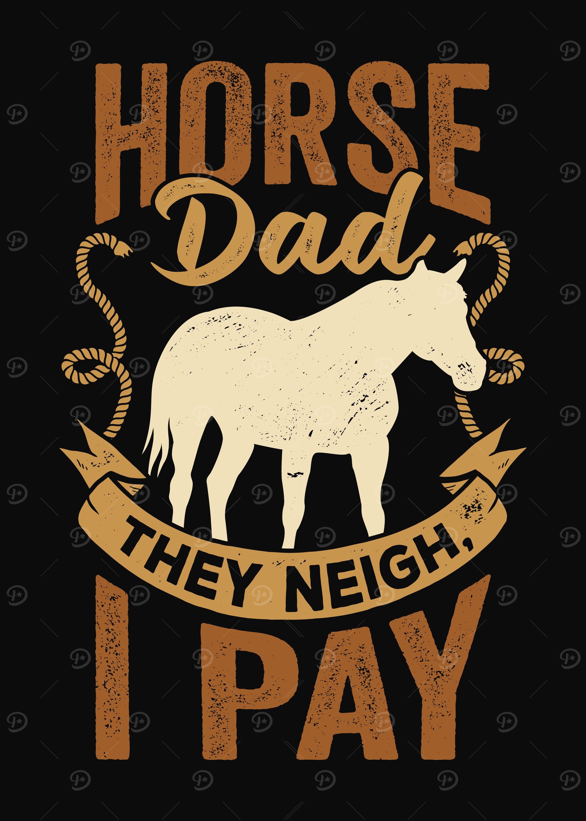 Horse Dad They Neigh I Pay