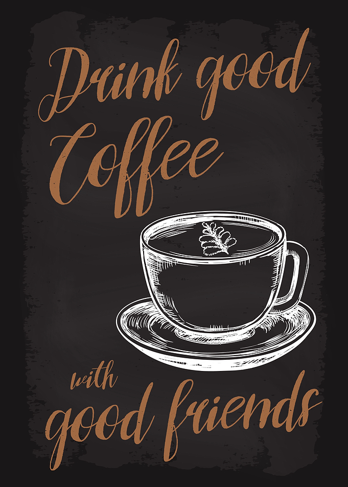 Drink Coffee Good Friends