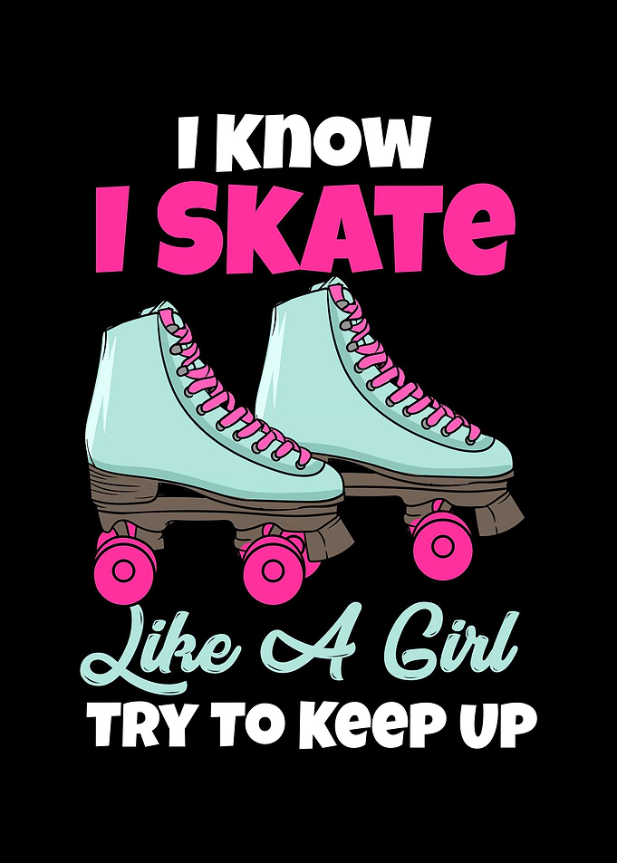 I Know I Skate Like A Girl