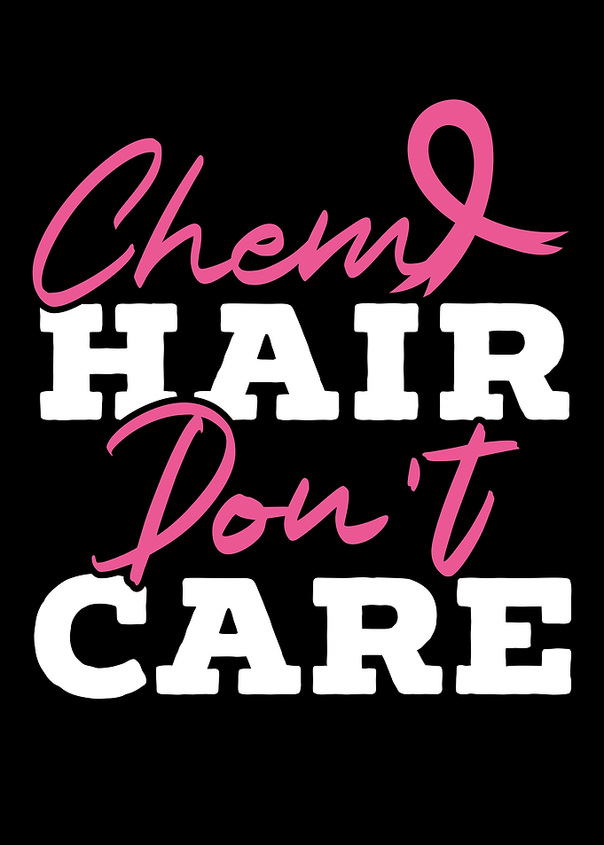 Chemo Hair Dont Care
