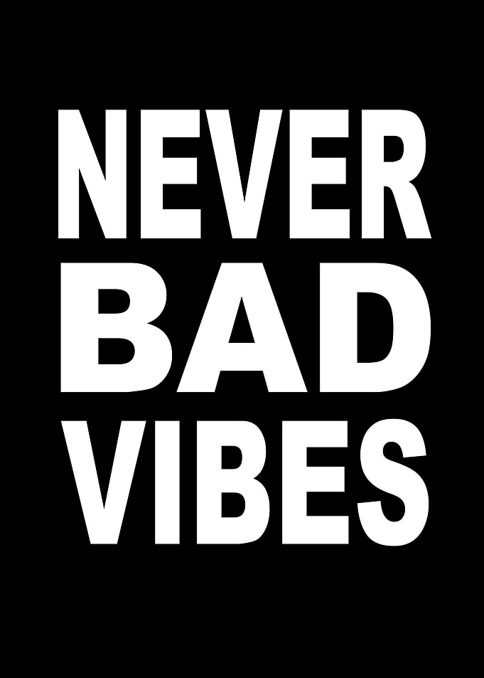 Never Bad Vibes