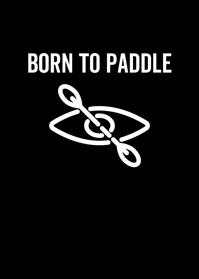 Born To Paddle