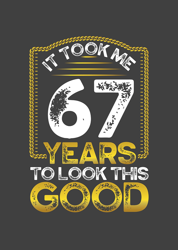 It took me 67 years