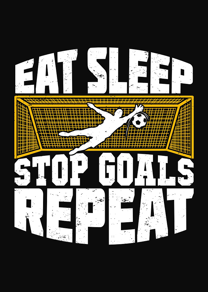 Eat Sleep Stop Goals