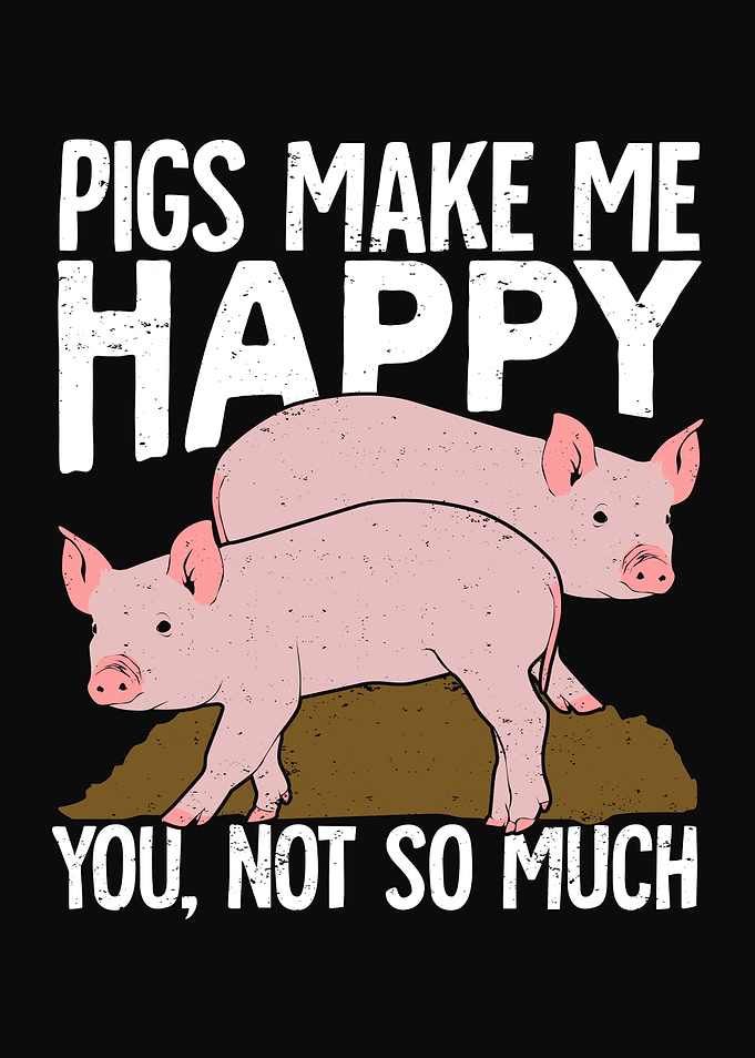 Pigs Make Me Happy