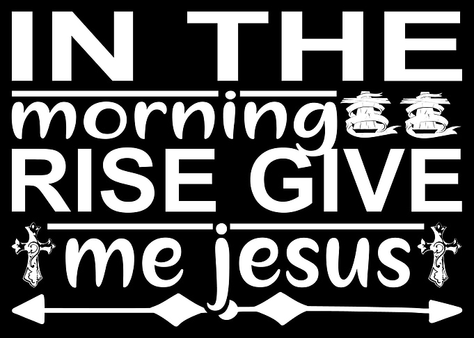 In the morning rise give