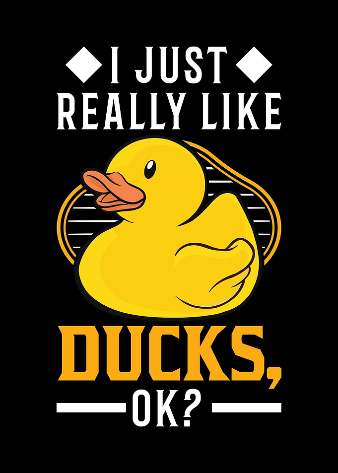 I Just Really Like Ducks