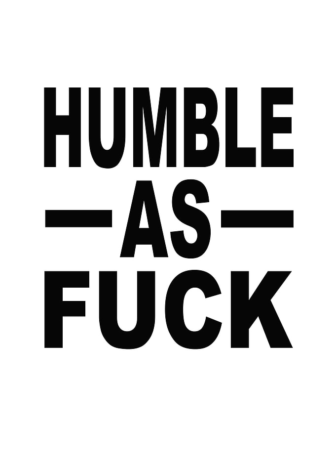 Humble As Fuck
