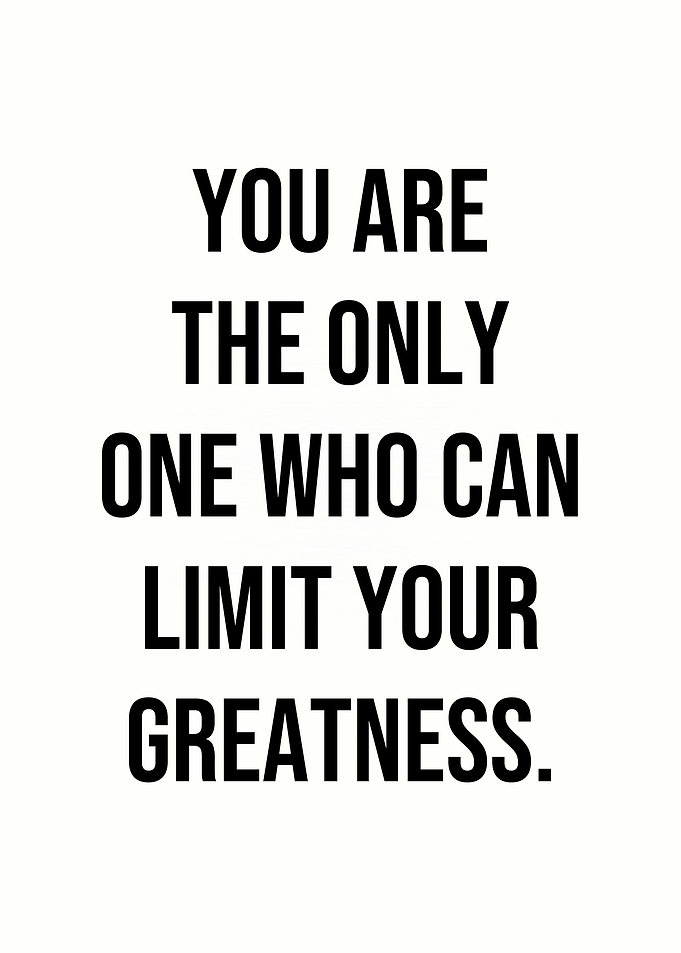 You Are Your Only Limit