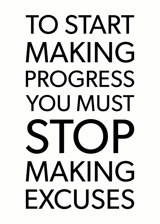 Stop Making Excuses
