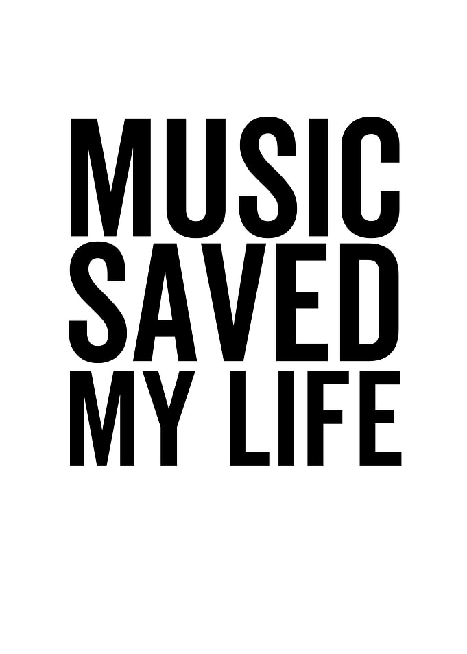 Music Saved My Life