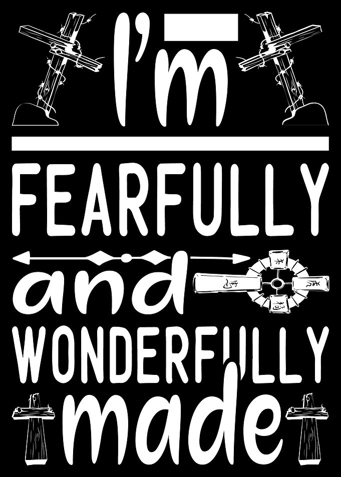 Im fearfully and
