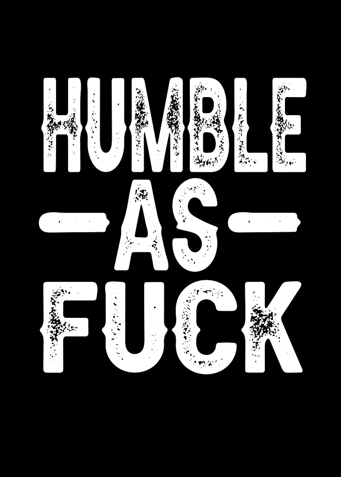 Humble As Fuck