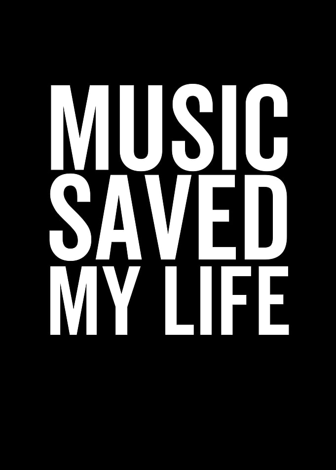 Music Saved My Life
