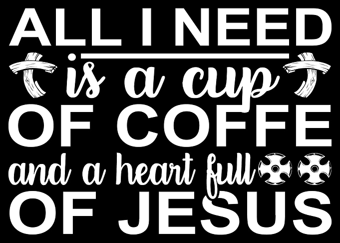 All I need is a cup of