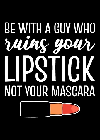 Ruins your lipstick Girlfr