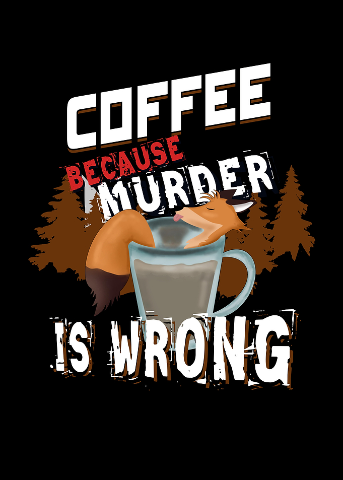 Coffee Because Murder Is