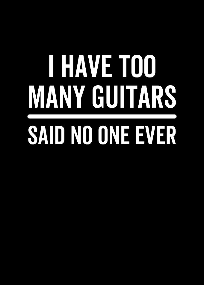 I Have Too Many Guitars