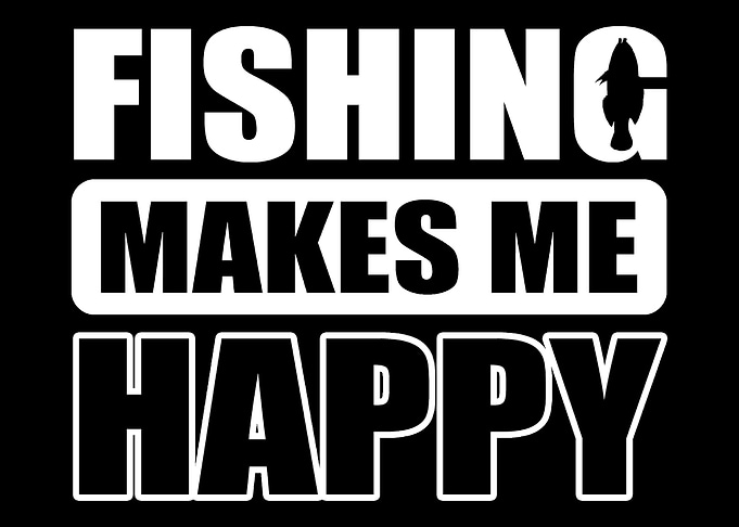 Fishing makes happy Fisher