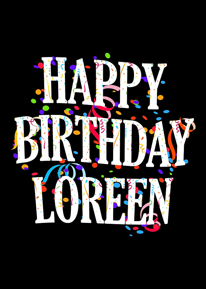 Happy Birthday Loreen
