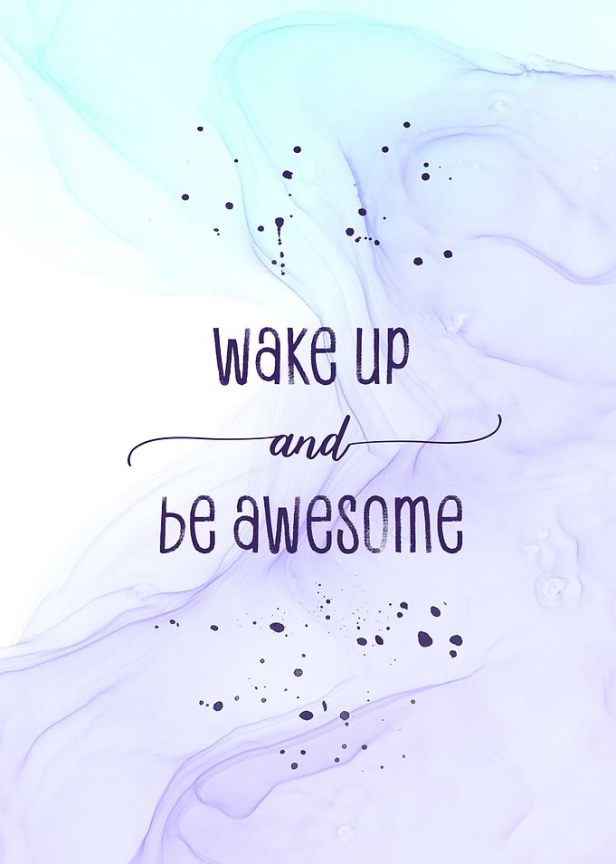 Wake up and be awesome