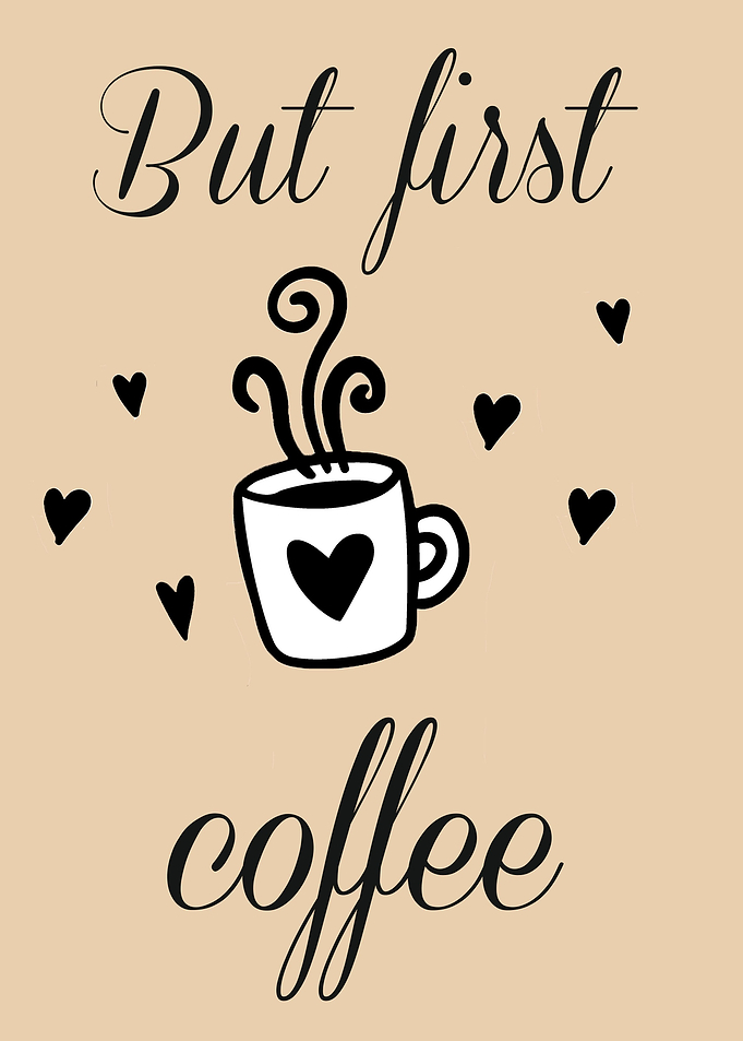 But first Coffee