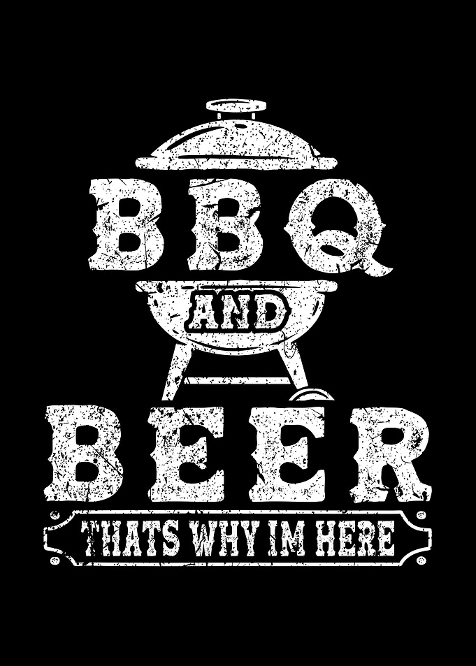 BBQ Beer Thats Why Im Here