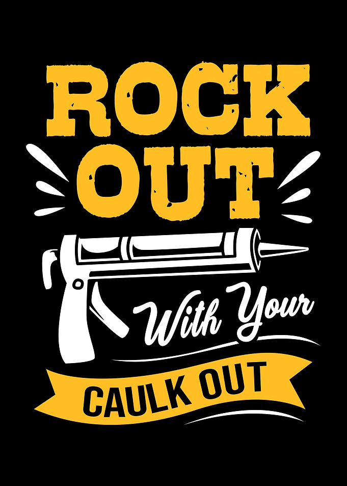 Rock Out Your Caulk Out