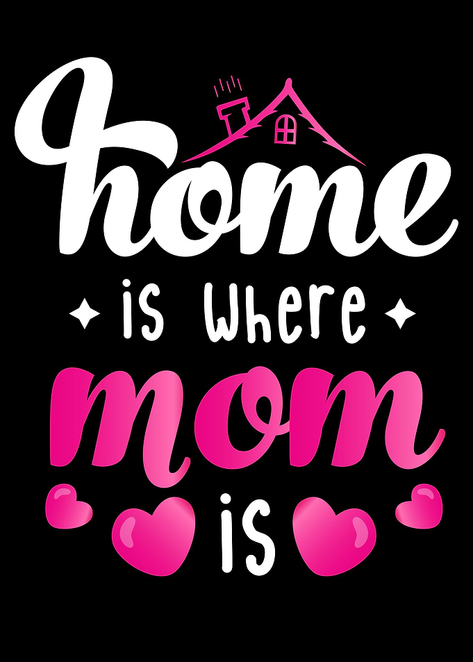 Home Is Where Mom Is