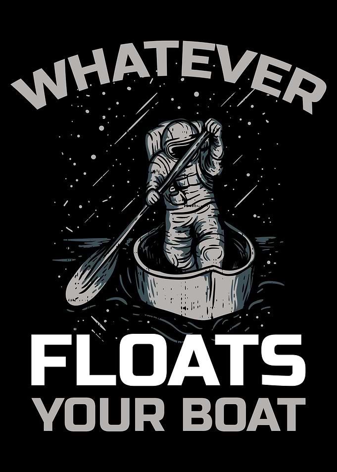 Whatever Floats Your Boat