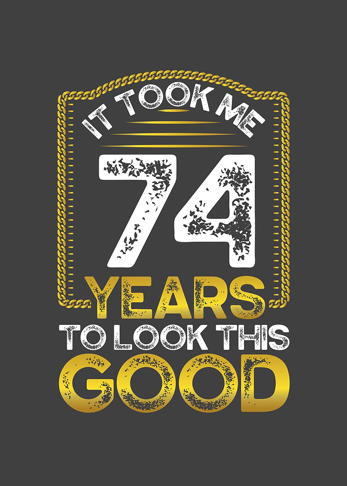 It took me 74 years