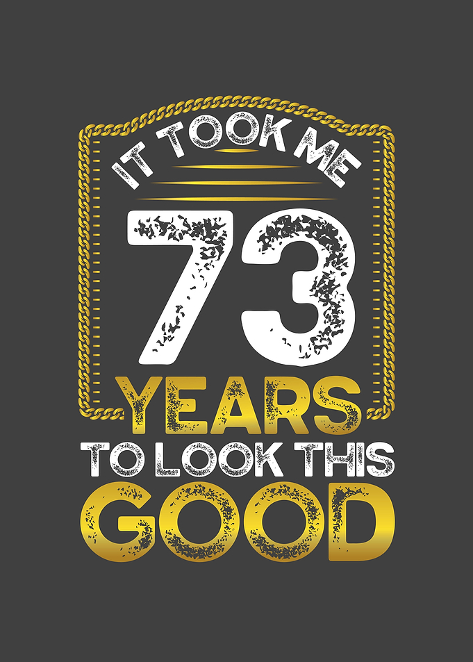 It took me 73 years