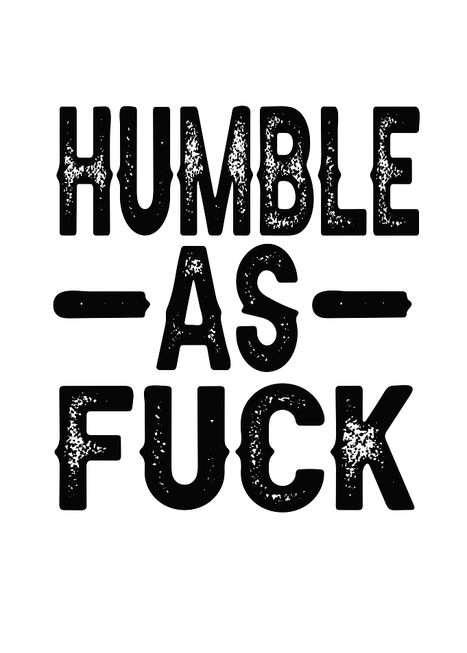 Humble As Fuck