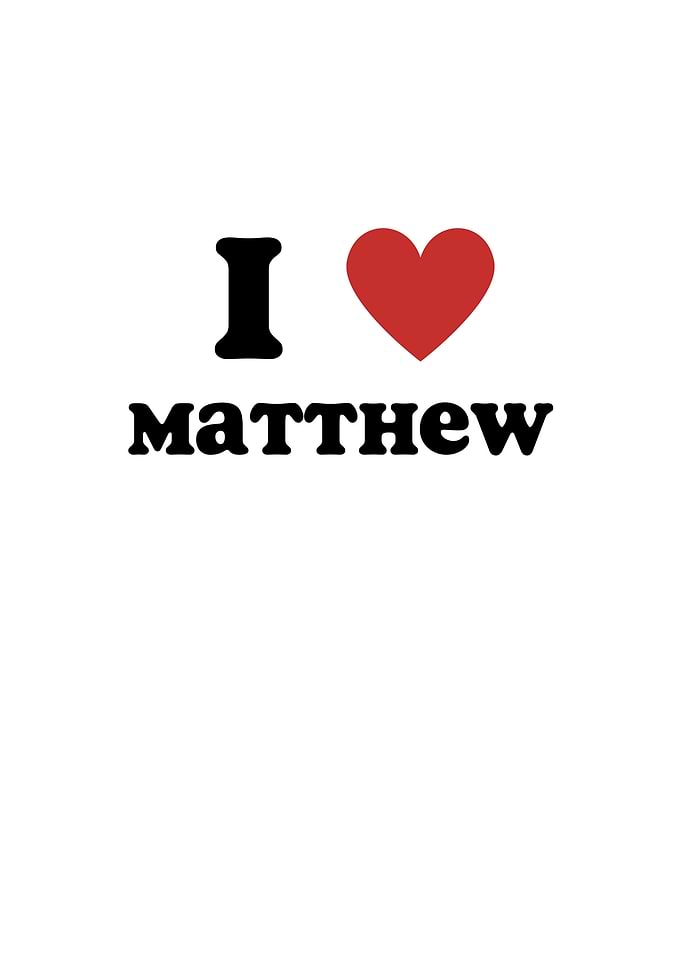 I Love Matthew