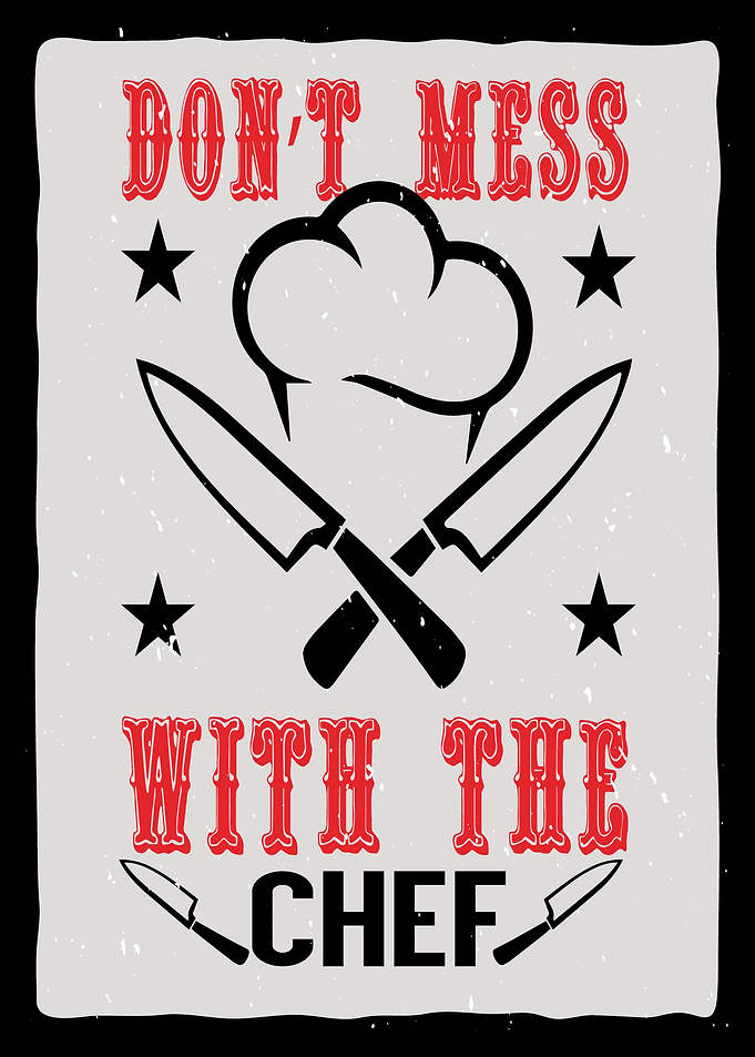 Dont mess with the Chef