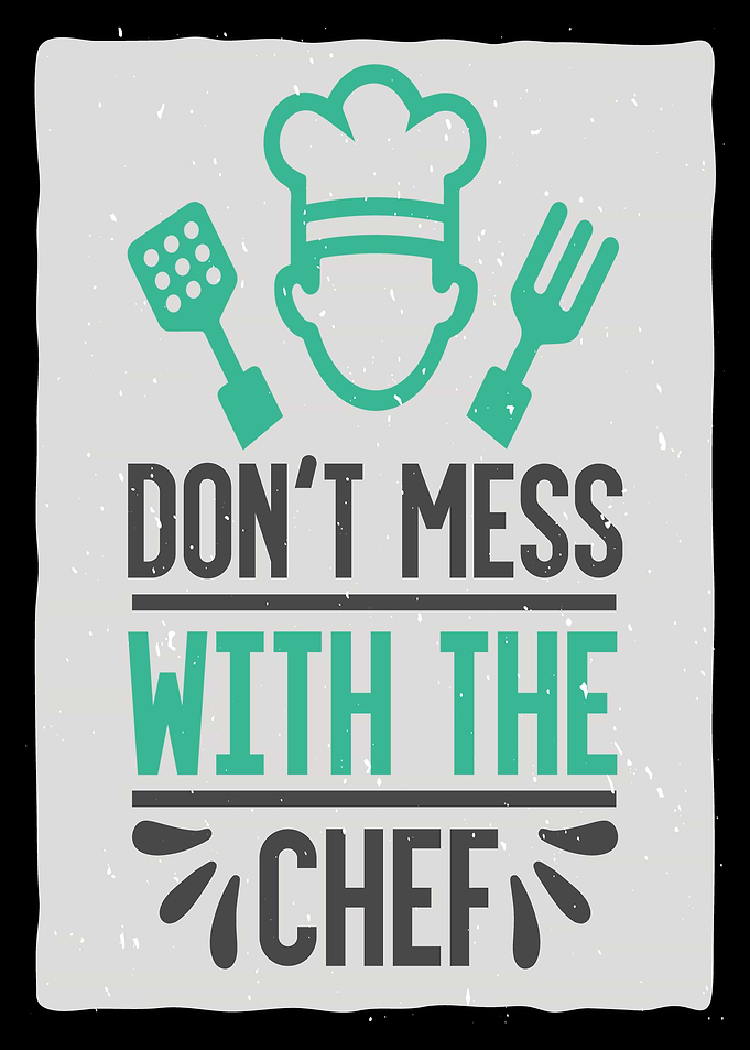 Dont mess with the Chef